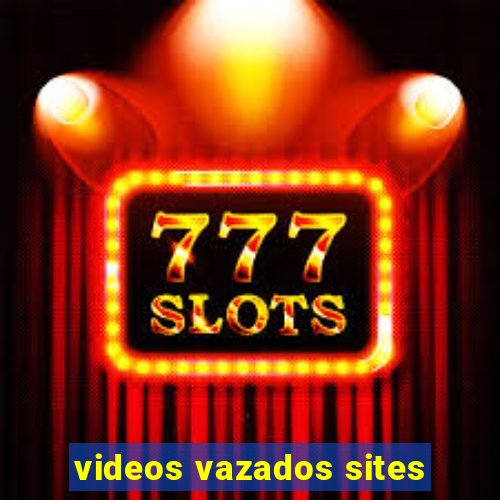 videos vazados sites